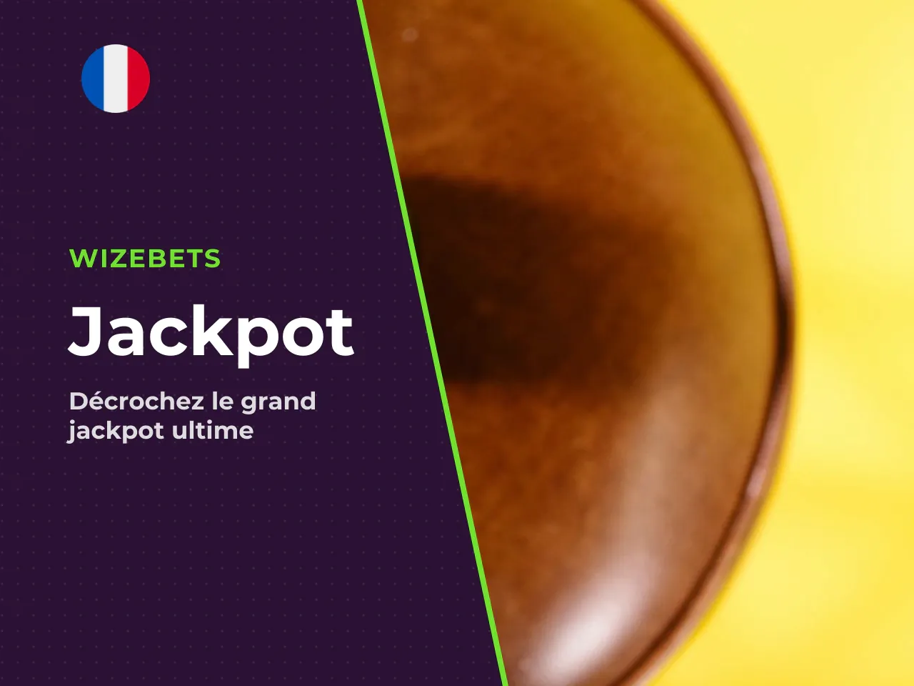 Pour décrocher le grand jackpot